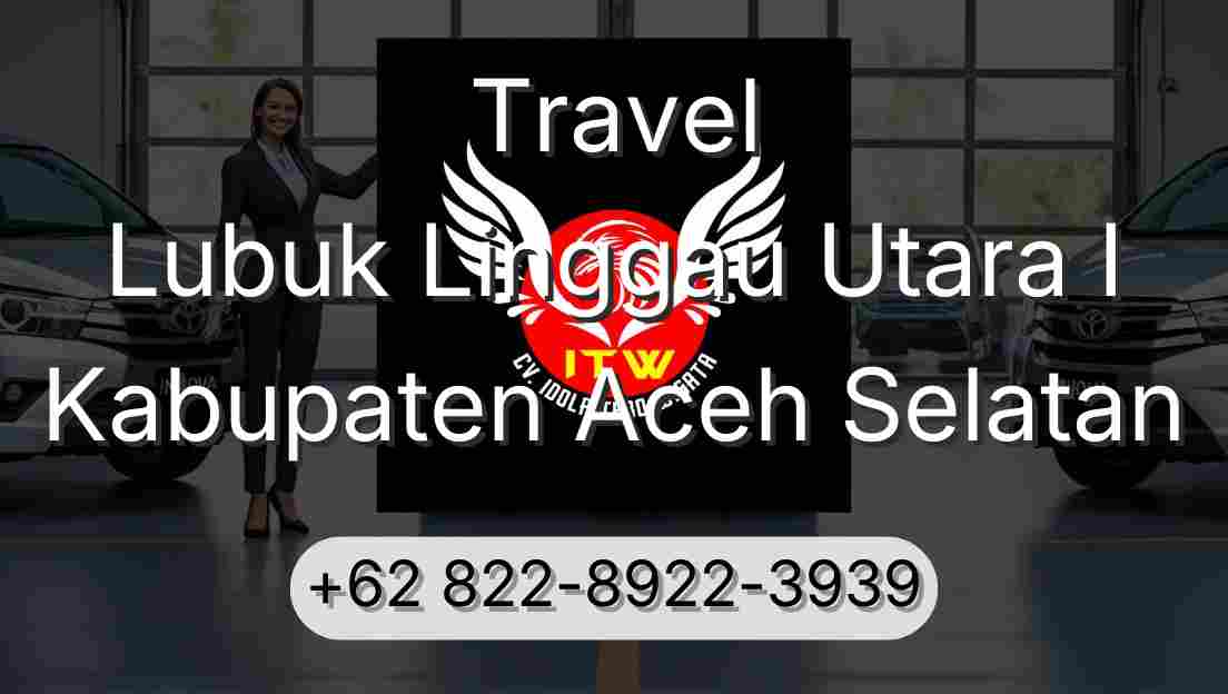 Travel Lubuk Linggau Utara I Kabupaten Aceh Selatan