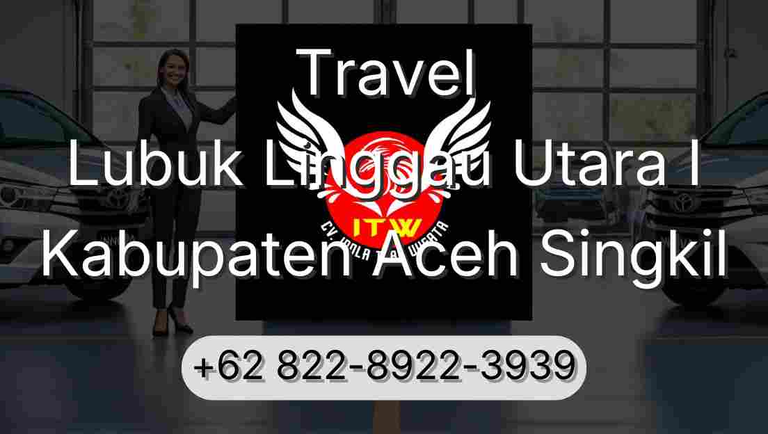 Travel Lubuk Linggau Utara I Kabupaten Aceh Singkil