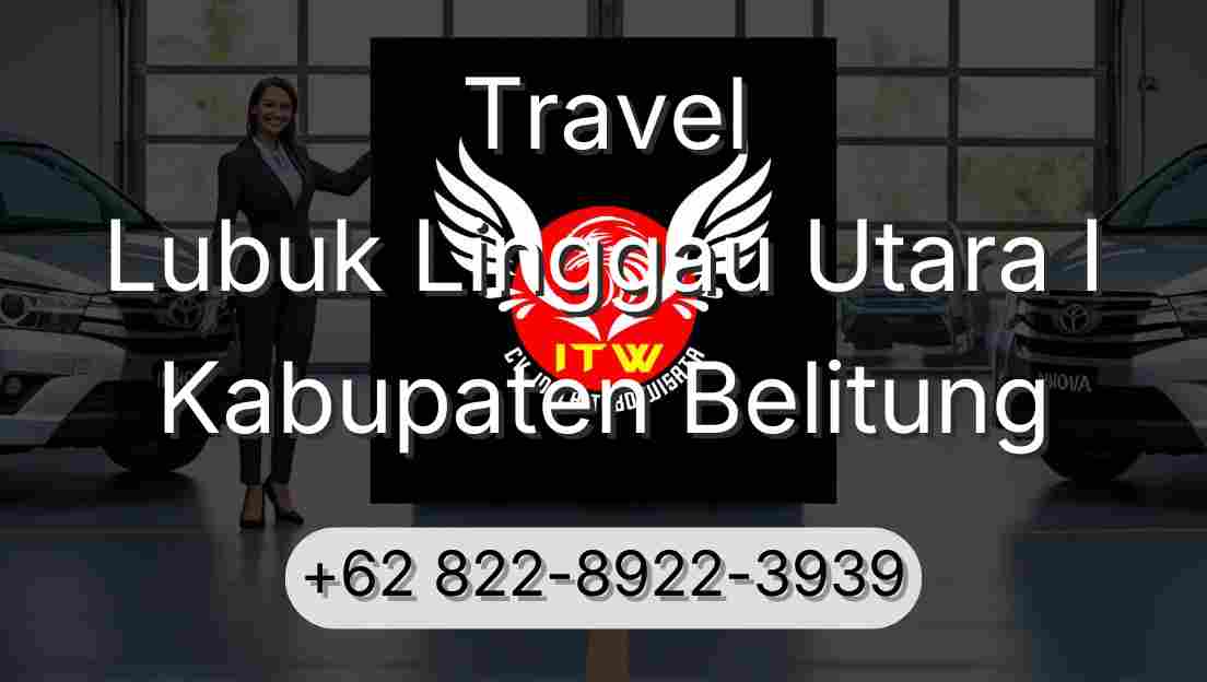 Travel Lubuk Linggau Utara I Kabupaten Belitung