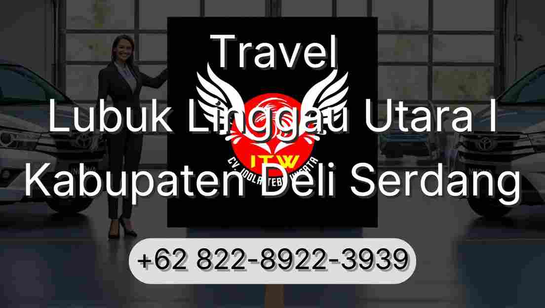 Travel Lubuk Linggau Utara I Kabupaten Deli Serdang