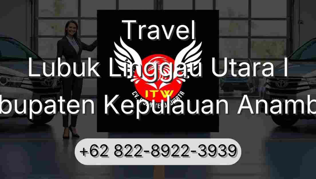 Travel Lubuk Linggau Utara I Kabupaten Kepulauan Anambas