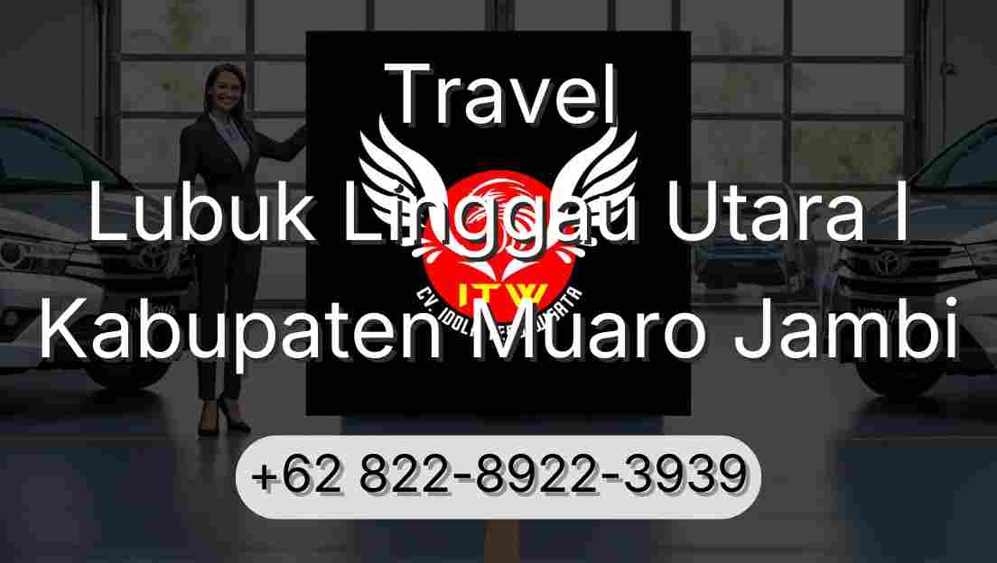 Travel Lubuk Linggau Utara I Kabupaten Muaro Jambi