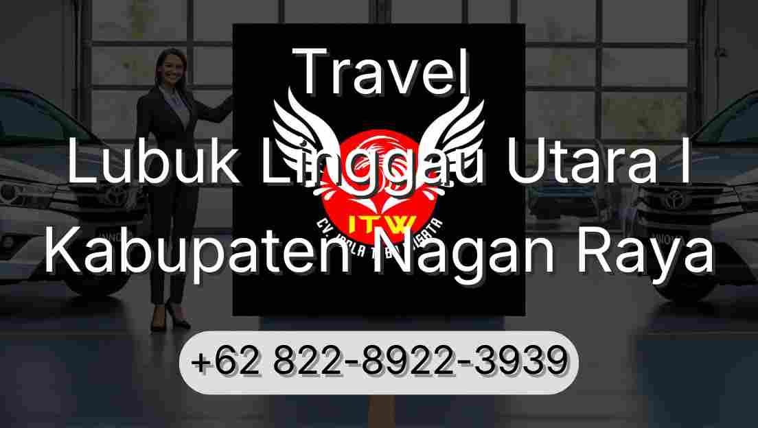 Travel Lubuk Linggau Utara I Kabupaten Nagan Raya