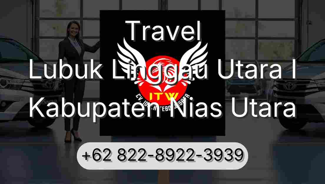 Travel Lubuk Linggau Utara I Kabupaten Nias Utara