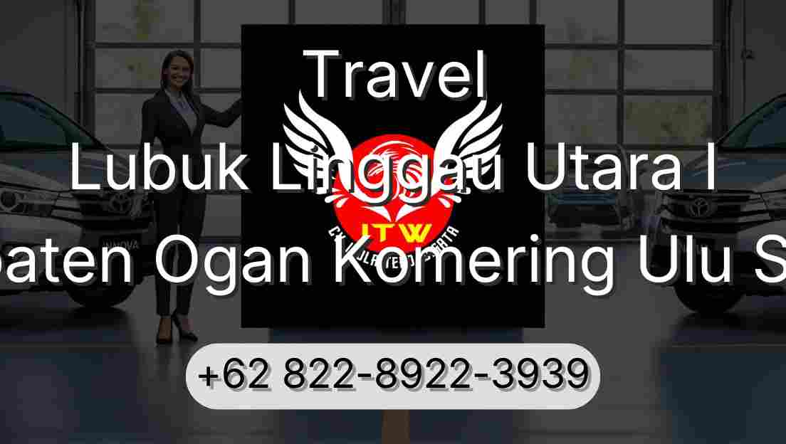 Travel Lubuk Linggau Utara I Kabupaten Ogan Komering Ulu Selatan