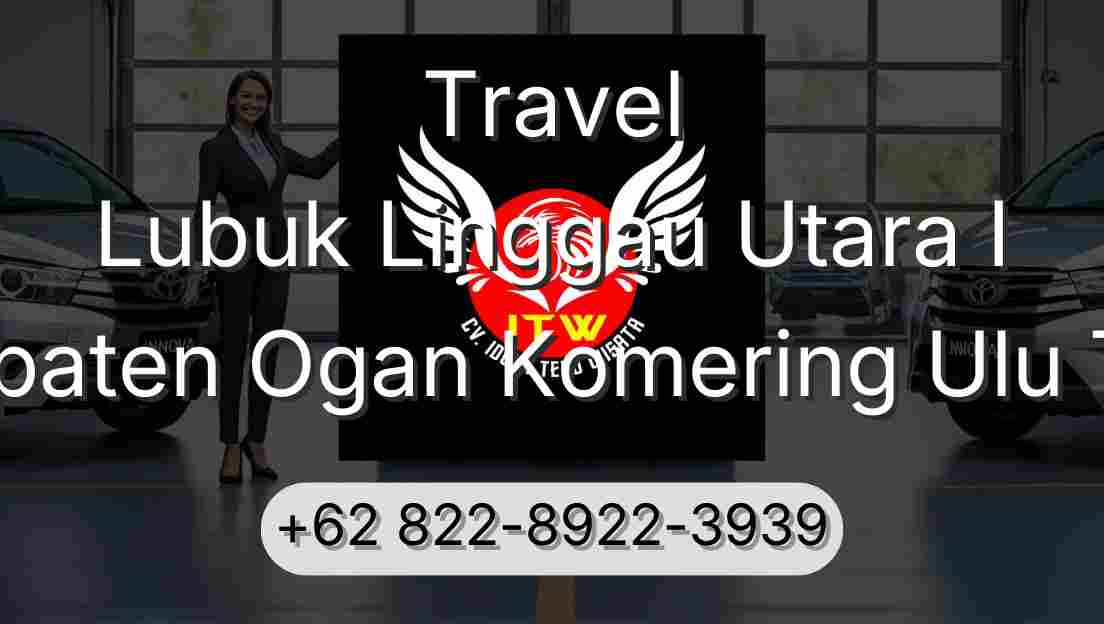 Travel Lubuk Linggau Utara I Kabupaten Ogan Komering Ulu Timur