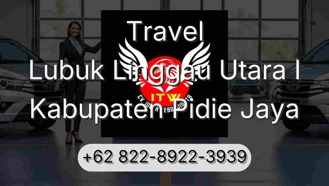 Travel Lubuk Linggau Utara I Kabupaten Pidie Jaya