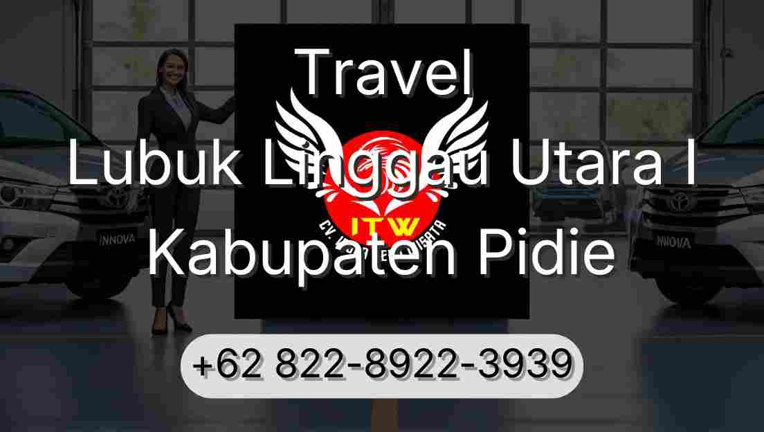 Travel Lubuk Linggau Utara I Kabupaten Pidie
