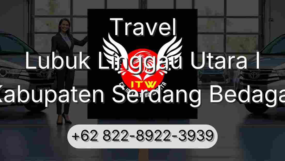 Travel Lubuk Linggau Utara I Kabupaten Serdang Bedagai