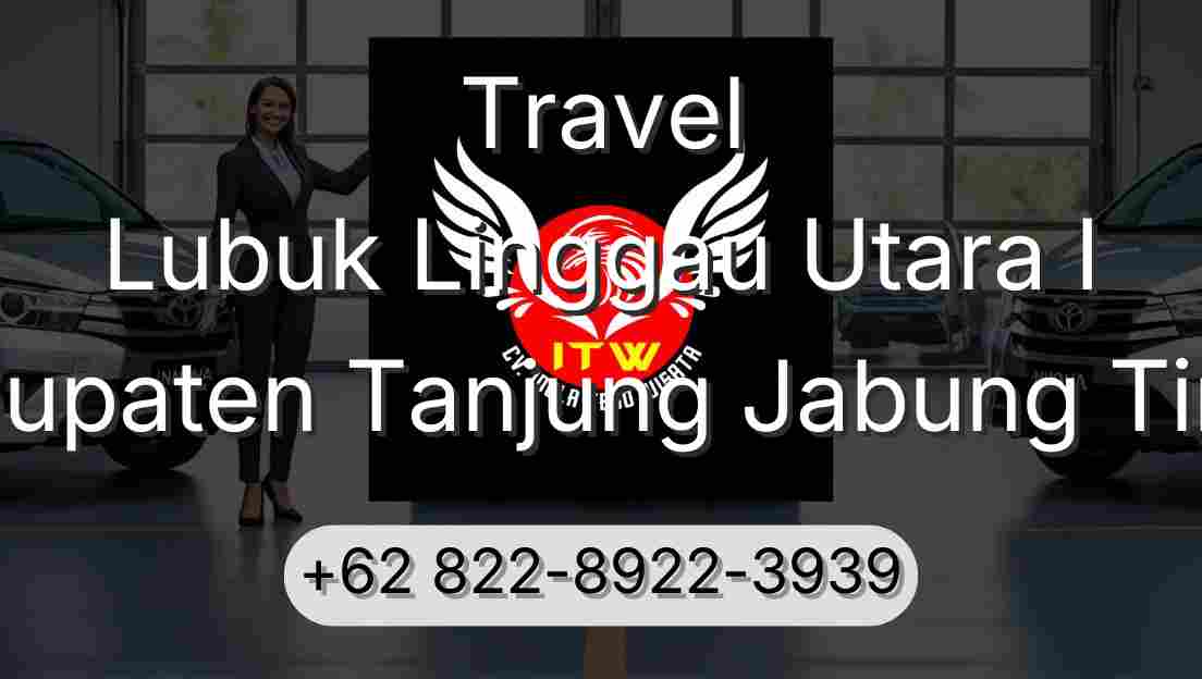 Travel Lubuk Linggau Utara I Kabupaten Tanjung Jabung Timur