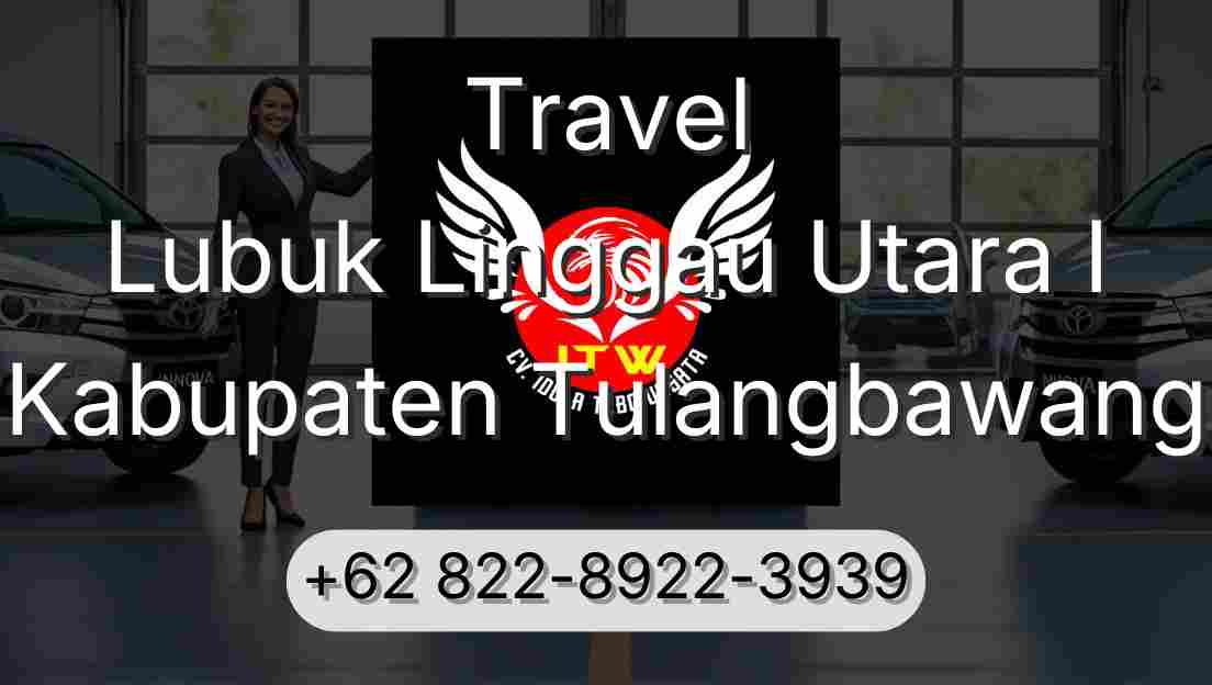 Travel Lubuk Linggau Utara I Kabupaten Tulangbawang