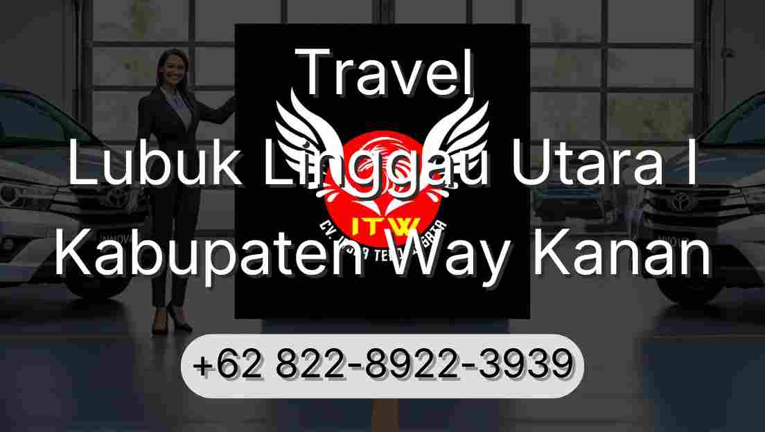 Travel Lubuk Linggau Utara I Kabupaten Way Kanan