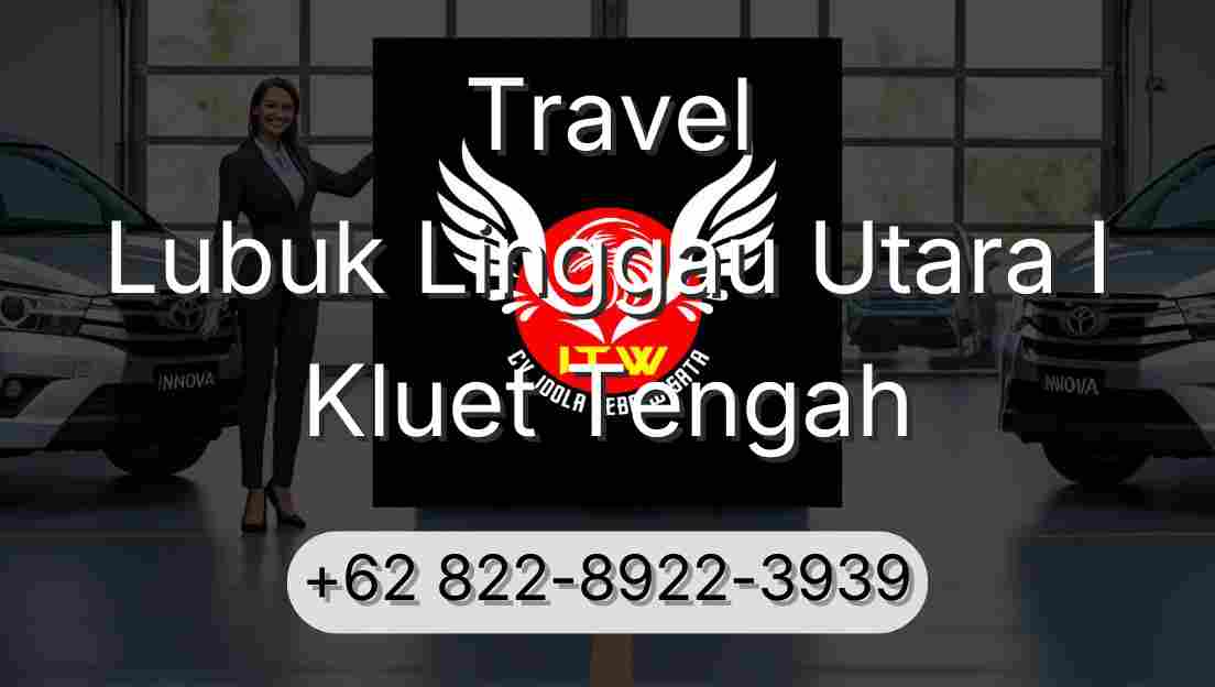 Travel Lubuk Linggau Utara I Kluet Tengah