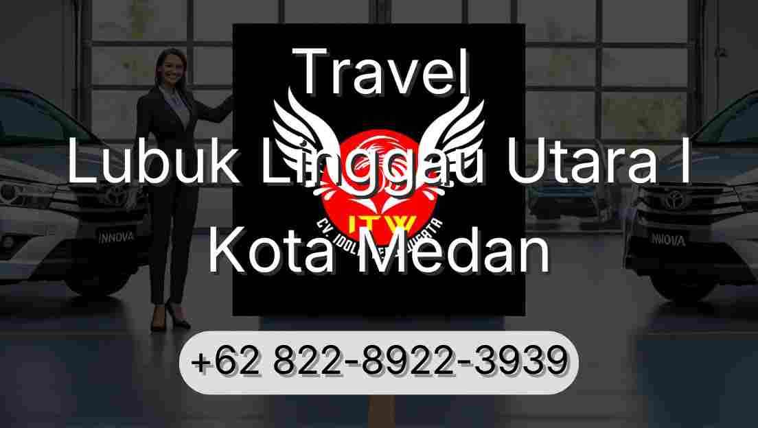 Travel Lubuk Linggau Utara I Kota Medan
