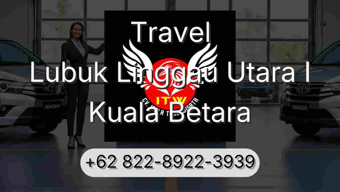 Travel Lubuk Linggau Utara I Kuala Betara