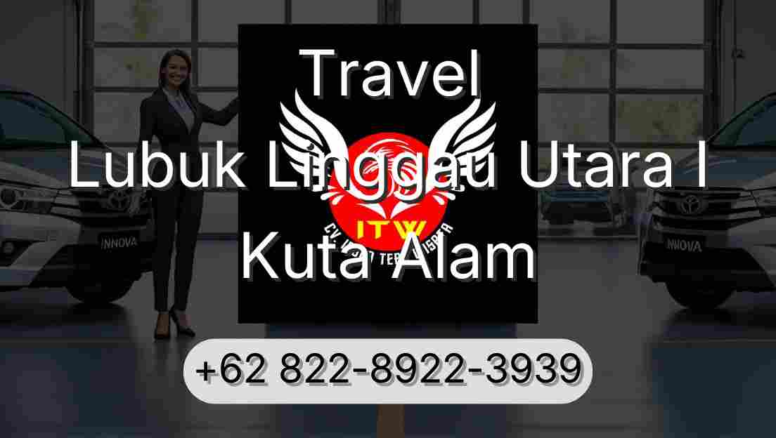 Travel Lubuk Linggau Utara I Kuta Alam