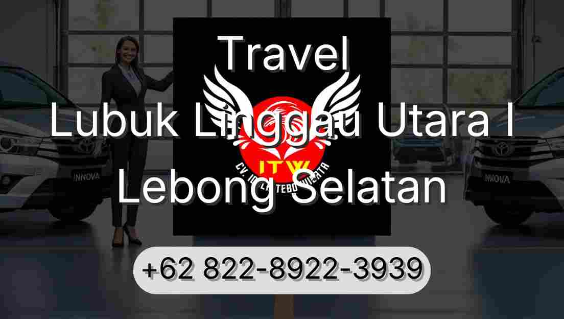 Travel Lubuk Linggau Utara I Lebong Selatan
