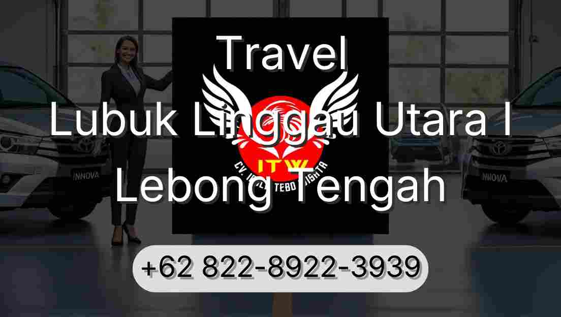Travel Lubuk Linggau Utara I Lebong Tengah