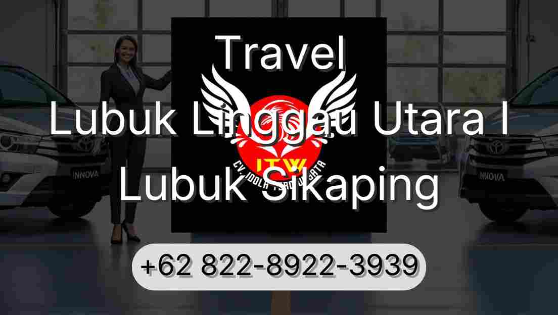 Travel Lubuk Linggau Utara I Lubuk Sikaping