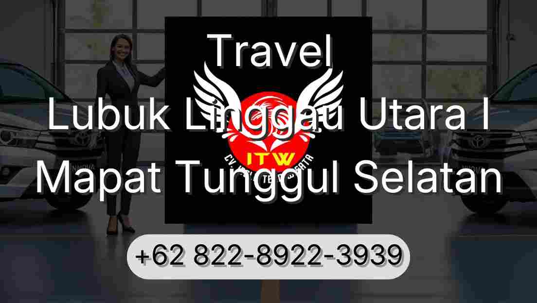 Travel Lubuk Linggau Utara I Mapat Tunggul Selatan