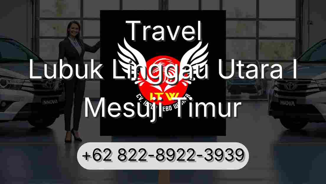 Travel Lubuk Linggau Utara I Mesuji Timur