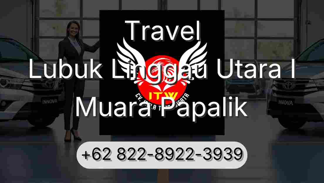 Travel Lubuk Linggau Utara I Muara Papalik