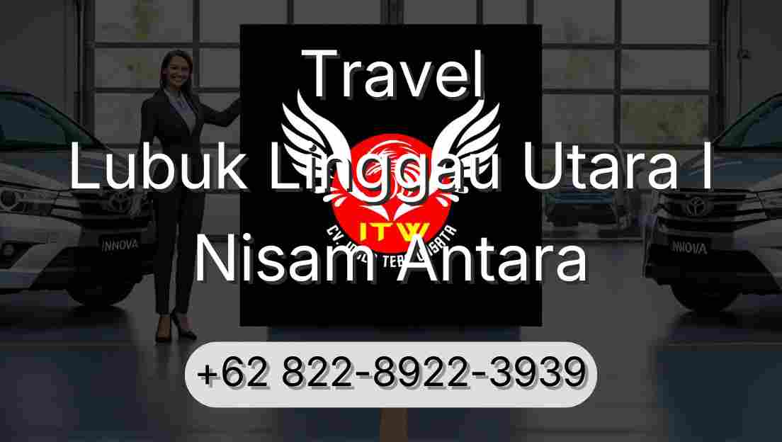 Travel Lubuk Linggau Utara I Nisam Antara