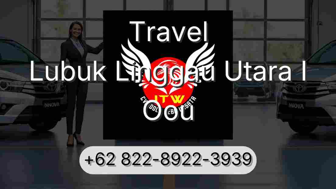 Travel Lubuk Linggau Utara I Oou
