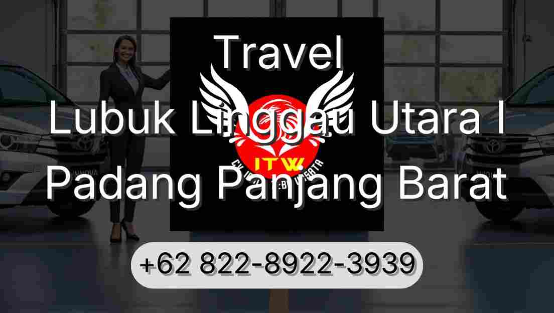Travel Lubuk Linggau Utara I Padang Panjang Barat