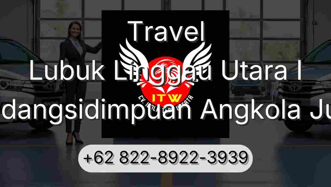 Travel Lubuk Linggau Utara I Padangsidimpuan Angkola Julu
