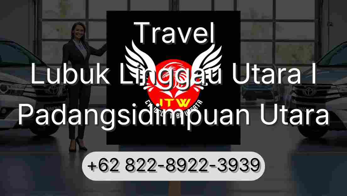 Travel Lubuk Linggau Utara I Padangsidimpuan Utara