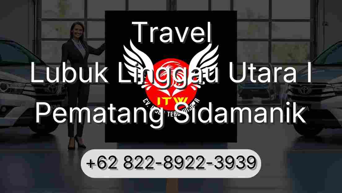 Travel Lubuk Linggau Utara I Pematang Sidamanik