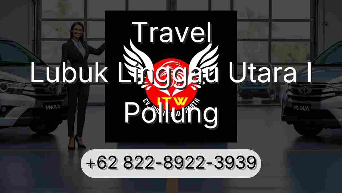 Travel Lubuk Linggau Utara I Pollung