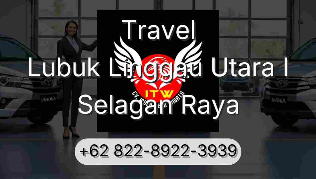 Travel Lubuk Linggau Utara I Selagan Raya