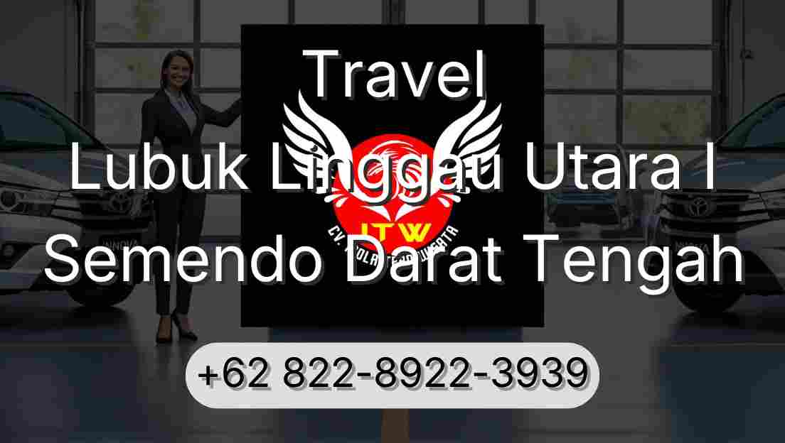 Travel Lubuk Linggau Utara I Semendo Darat Tengah