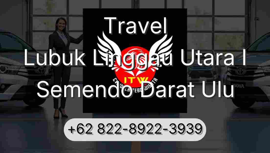 Travel Lubuk Linggau Utara I Semendo Darat Ulu