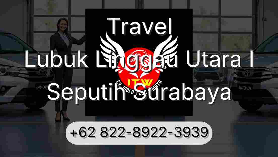 Travel Lubuk Linggau Utara I Seputih Surabaya