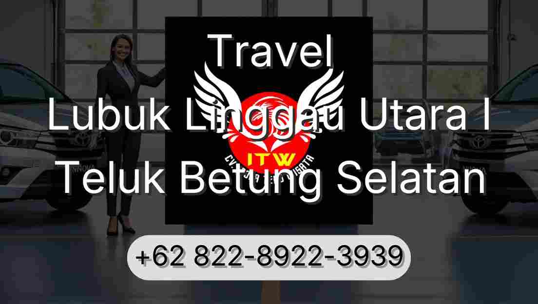 Travel Lubuk Linggau Utara I Teluk Betung Selatan