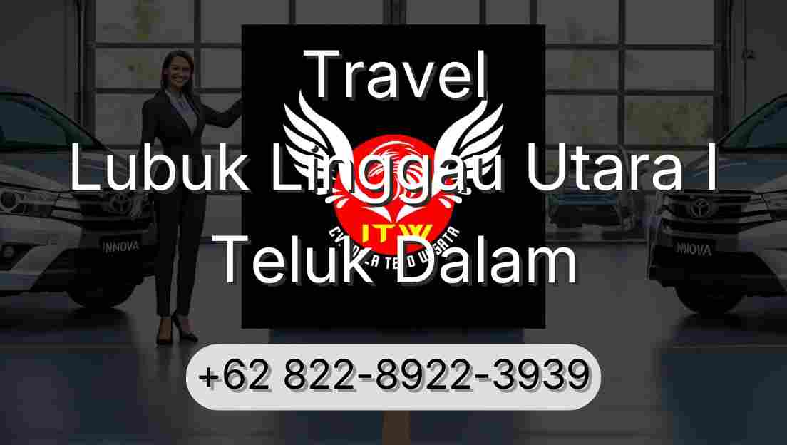 Travel Lubuk Linggau Utara I Teluk Dalam