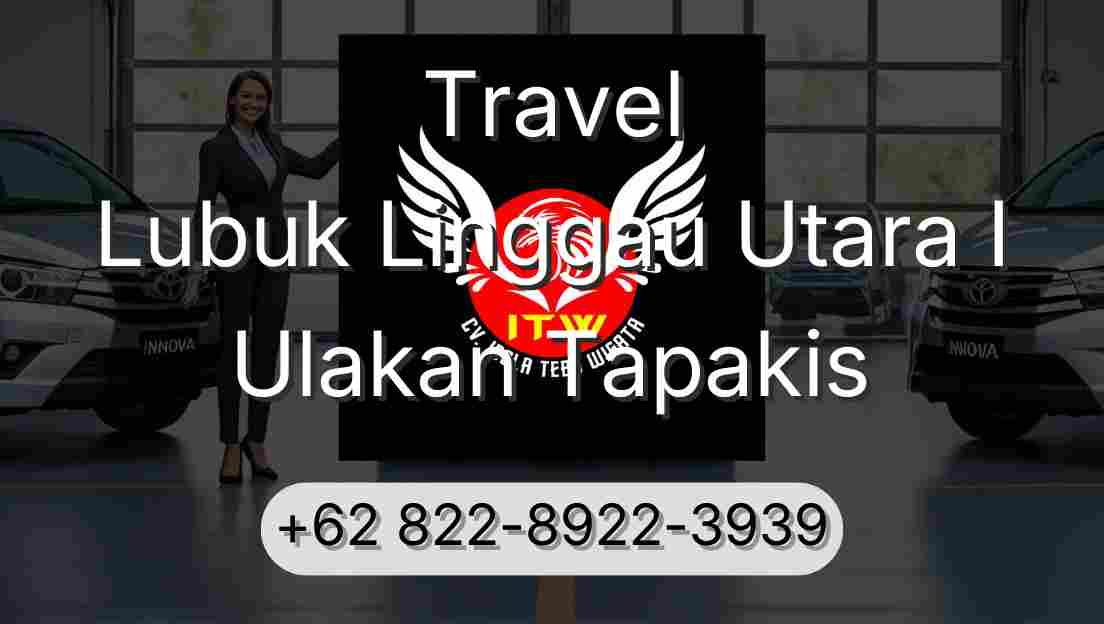 Travel Lubuk Linggau Utara I Ulakan Tapakis