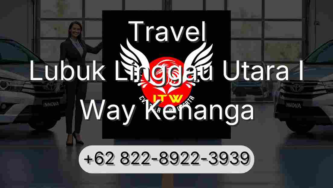 Travel Lubuk Linggau Utara I Way Kenanga