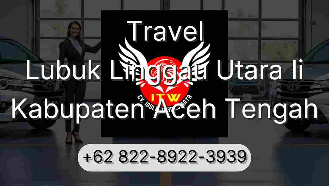 Travel Lubuk Linggau Utara Ii Kabupaten Aceh Tengah