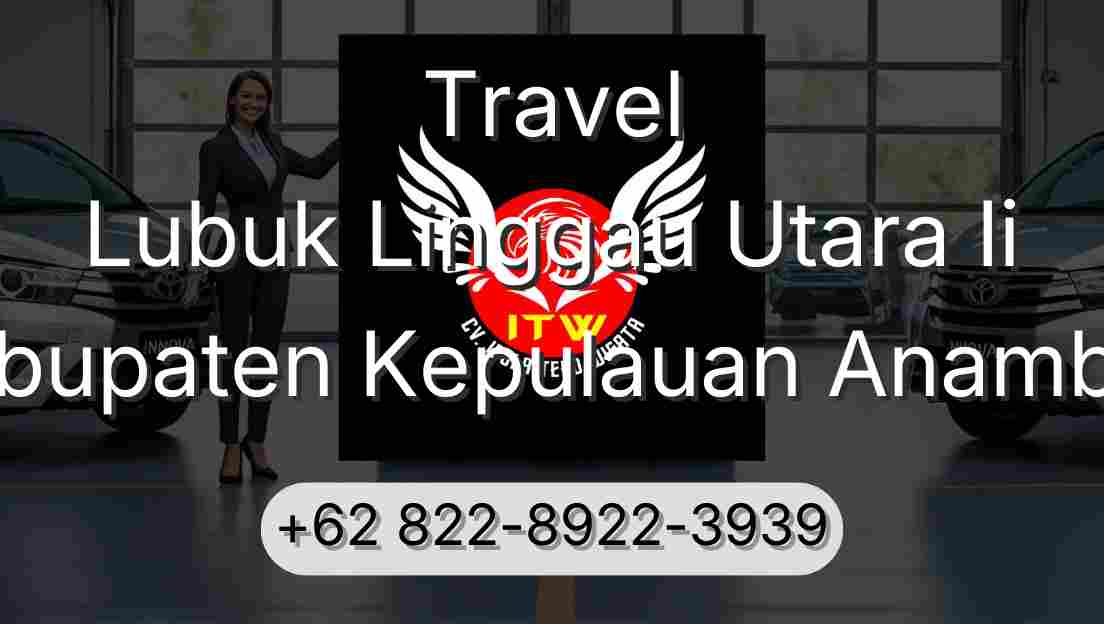 Travel Lubuk Linggau Utara Ii Kabupaten Kepulauan Anambas