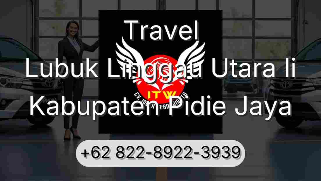 Travel Lubuk Linggau Utara Ii Kabupaten Pidie Jaya
