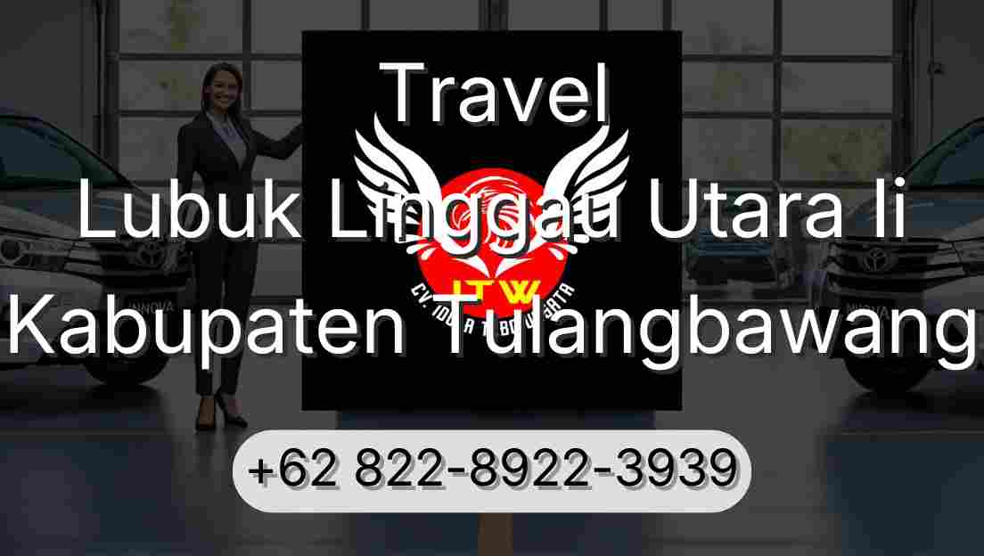 Travel Lubuk Linggau Utara Ii Kabupaten Tulangbawang