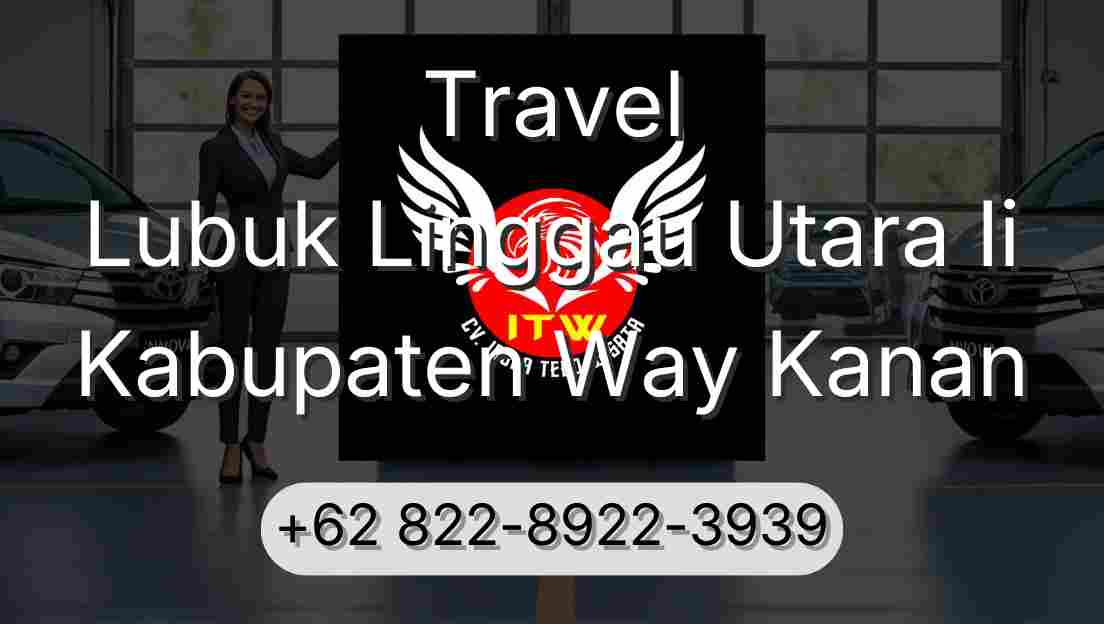 Travel Lubuk Linggau Utara Ii Kabupaten Way Kanan