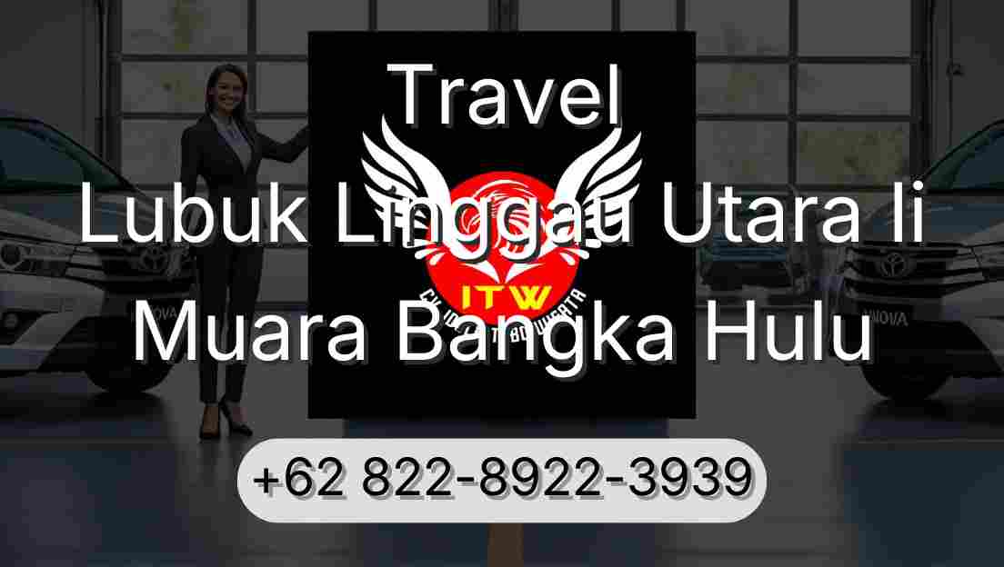 Travel Lubuk Linggau Utara Ii Muara Bangka Hulu