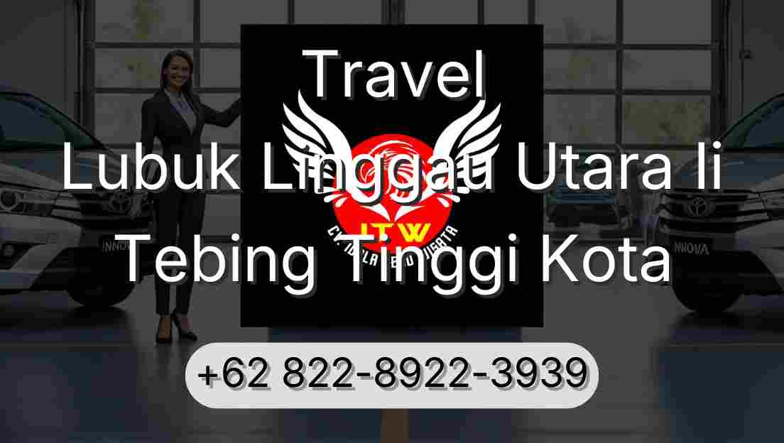 Travel Lubuk Linggau Utara Ii Tebing Tinggi Kota