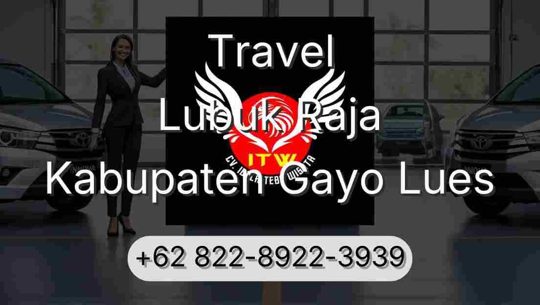 Travel Lubuk Raja Kabupaten Gayo Lues