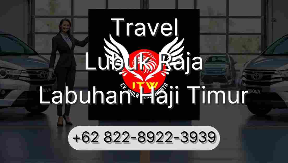 Travel Lubuk Raja Labuhan Haji Timur
